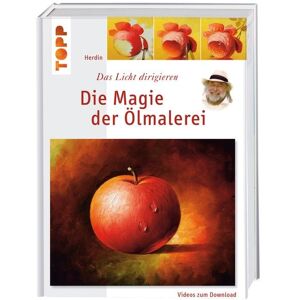 Frechverlag GmbH Die Magie der Ölmalerei, m. Videos zum Download Frechverlag GmbH Die Magie der Ölmalerei, m. Videos zum Download