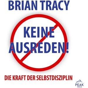 Peak Keine Ausreden! Die Kraft der Selbstdisziplin Peak Keine Ausreden! Die Kraft der Selbstdisziplin