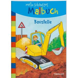 Tessloff Verlag Ragnar Tessloff GmbH & Co. KG Mein schönstes Malbuch. Baustelle Tessloff Verlag Ragnar Tessloff GmbH & Co. KG Mein schönstes Malbuch. Baustelle