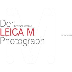 Dpunkt.verlag Der Leica M Photograph Dpunkt.verlag Der Leica M Photograph