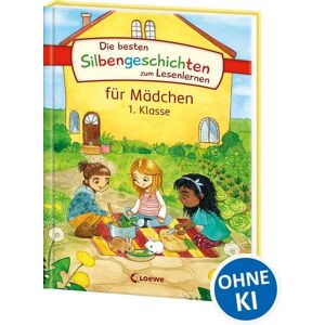Loewe Die besten Silbengeschichten zum Lesenlernen für Mädchen 1. Klasse Loewe Die besten Silbengeschichten zum Lesenlernen für Mädchen 1. Klasse