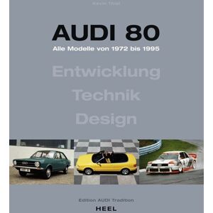 Heel Audi 80 - Alle Modelle von 1972 bis 1995. Aktualisierte Neuauflage (2023) Heel Audi 80 - Alle Modelle von 1972 bis 1995. Aktualisierte Neuauflage (2023)