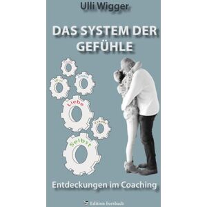 Edition Forsbach Das System der Gefühle Edition Forsbach Das System der Gefühle