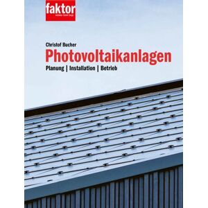 Faktor Verlag Ag Photovoltaikanlagen (Buch + E-Book) Faktor Verlag Ag Photovoltaikanlagen (Buch + E-Book)