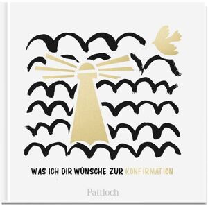 Pattloch Geschenkbuch Was ich dir wünsche zur Konfirmation Pattloch Geschenkbuch Was ich dir wünsche zur Konfirmation