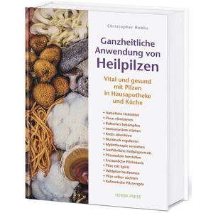 Herba Press Ganzheitliche Anwendung von Heilpilzen Herba Press Ganzheitliche Anwendung von Heilpilzen