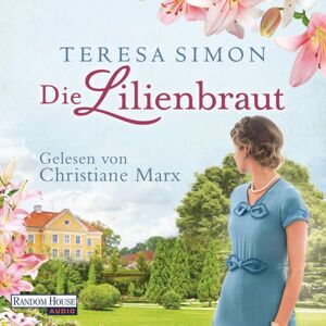 Random House Audio Die Lilienbraut Random House Audio Die Lilienbraut
