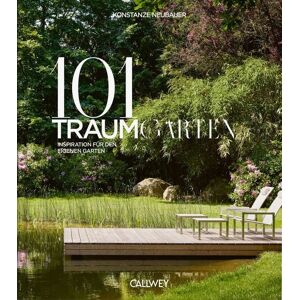 Callwey 101 Traumgärten Callwey 101 Traumgärten