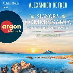 Argon Signora Commissaria und die Insel der Träume - Ein Toskana-Krimi Argon Signora Commissaria und die Insel der Träume - Ein Toskana-Krimi