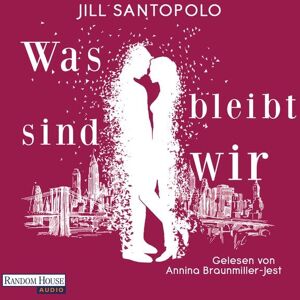 Random House Audio Was bleibt, sind wir Random House Audio Was bleibt, sind wir