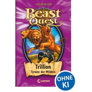 Loewe Trillion Tyrann der Wildnis / Beast Quest Band 12 Loewe Trillion Tyrann der Wildnis / Beast Quest Band 12