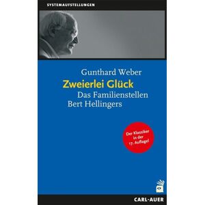 Carl-Auer Verlag GmbH Zweierlei Glück Carl-Auer Verlag GmbH Zweierlei Glück