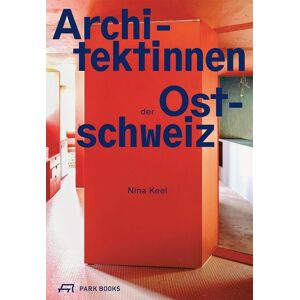 Park Books Architektinnen der Ostschweiz Park Books Architektinnen der Ostschweiz