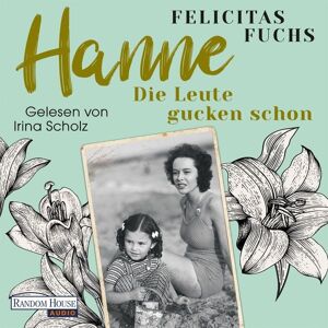 Random House Audio Hanne. Die Leute gucken schon Random House Audio Hanne. Die Leute gucken schon