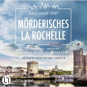 Lübbe Audio Mörderisches La Rochelle- Commissaire Chevalier ermittelt an der Atlantikküste Lübbe Audio Mörderisches La Rochelle- Commissaire Chevalier ermittelt an der Atlantikküste