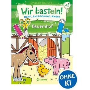 Loewe Wir basteln! - Malen, Ausschneiden, Kleben - Bauernhof Loewe Wir basteln! - Malen, Ausschneiden, Kleben - Bauernhof