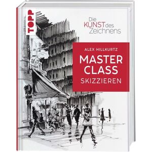 Frechverlag GmbH Die Kunst des Zeichnens Masterclass - Skizzieren Frechverlag GmbH Die Kunst des Zeichnens Masterclass - Skizzieren