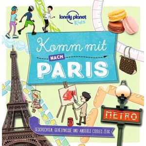 MairDuMont LONELY PLANET Kinderreiseführer Komm mit nach Paris MairDuMont LONELY PLANET Kinderreiseführer Komm mit nach Paris