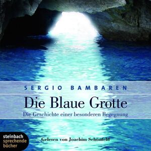 Steinbach Sprechende Bücher Die blaue Grotte - Die Geschichte einer besonderen Begegnung (Ungekürzt) Steinbach Sprechende Bücher Die blaue Grotte - Die Geschichte einer besonderen Begegnung (Ungekürzt)