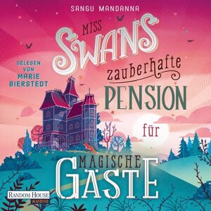 Random House Audio Miss Swans zauberhafte Pension für magische Gäste Random House Audio Miss Swans zauberhafte Pension für magische Gäste