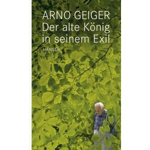 Carl Hanser Der alte König in seinem Exil Carl Hanser Der alte König in seinem Exil