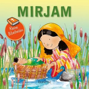 Francke-Buch Kleine Bibelhelden - Mirjam Francke-Buch Kleine Bibelhelden - Mirjam