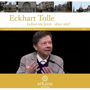 Arkana Leben im Jetzt - aber wie? Teil 2 Arkana Leben im Jetzt - aber wie? Teil 2