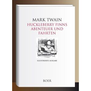 Boer Verlag Huckleberry Finns Abenteuer und Fahrten Boer Verlag Huckleberry Finns Abenteuer und Fahrten