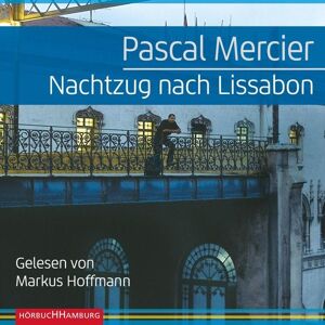 Hörbuch Hamburg Nachtzug nach Lissabon Hörbuch Hamburg Nachtzug nach Lissabon