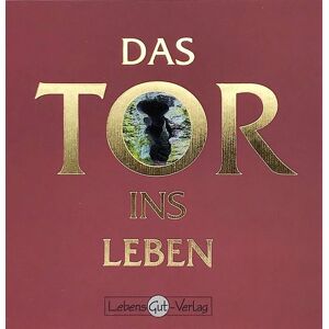 LebensGut-Verlag Das Tor ins Leben LebensGut-Verlag Das Tor ins Leben