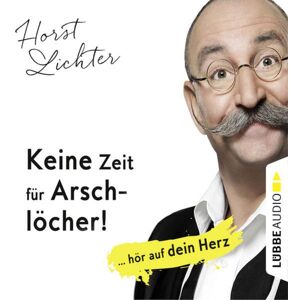 Lübbe Audio Keine Zeit für Arschlöcher! - ... hör auf dein Herz Lübbe Audio Keine Zeit für Arschlöcher! - ... hör auf dein Herz