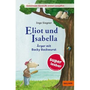 Beltz Verlagsgruppe GmbH & Co. KG Gemeinsam durch die ersten Lesejahre. Eliot und Isabella - Ärger mit Bocky Bockwurst Beltz Verlagsgruppe GmbH & Co. KG Gemeinsam durch die ersten Lesejahre. Eliot und Isabella - Ärger mit Bocky Bockwurst