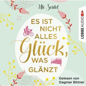 Lübbe Audio Es ist nicht alles Glück, was glänzt Lübbe Audio Es ist nicht alles Glück, was glänzt