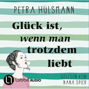Lübbe Audio Glück ist, wenn man trotzdem liebt Lübbe Audio Glück ist, wenn man trotzdem liebt