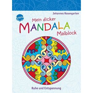 Arena Mein dicker Mandala-Malblock. Ruhe und Entspannung Arena Mein dicker Mandala-Malblock. Ruhe und Entspannung
