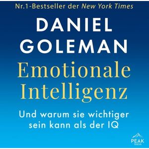 Peak Emotionale Intelligenz. Warum sie wichtiger sein kann als der IQ Peak Emotionale Intelligenz. Warum sie wichtiger sein kann als der IQ