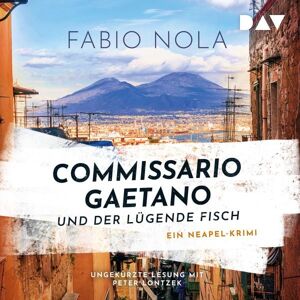 Der Audio Verlag Commissario Gaetano und der lügende Fisch. Ein Neapel-Krimi Der Audio Verlag Commissario Gaetano und der lügende Fisch. Ein Neapel-Krimi