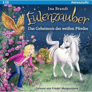 Arena Eulenzauber (13). Das Geheimnis des weißen Pferdes Arena Eulenzauber (13). Das Geheimnis des weißen Pferdes