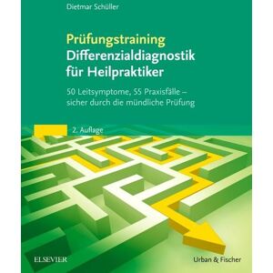 Urban & Fischer in Elsevier Prüfungstraining Differenzialdiagnostik für Heilpraktiker Urban & Fischer in Elsevier Prüfungstraining Differenzialdiagnostik für Heilpraktiker