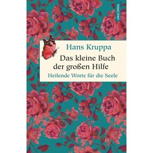Anaconda Das kleine Buch der großen Hilfe. Heilende Worte für die Seele Anaconda Das kleine Buch der großen Hilfe. Heilende Worte für die Seele