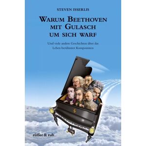 Rüffer & Rub Warum Beethoven mit Gulasch um sich warf Rüffer & Rub Warum Beethoven mit Gulasch um sich warf