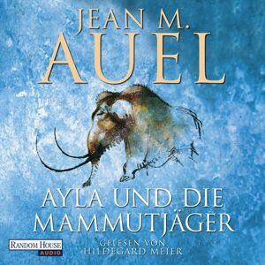 Random House Audio Ayla und die Mammutjäger Random House Audio Ayla und die Mammutjäger