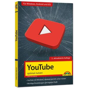 Markt + Technik Verlag YouTube - optimal nutzen - Alle wichtigen Funktionen erklärt für Windows, Android und iOS - Tipps & Tricks - 2. Auflage Markt + Technik Verlag YouTube - optimal nutzen - Alle wichtigen Funktionen erklärt für Windows, Android und iOS - Tipps & Tricks - 2. Auflage