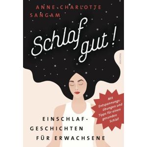 Anaconda Schlaf gut! Einschlafgeschichten für Erwachsene. Mit Entspannungsübungen und Tipps für einen gesunden Schlaf Anaconda Schlaf gut! Einschlafgeschichten für Erwachsene. Mit Entspannungsübungen und Tipps für einen gesunden Schlaf