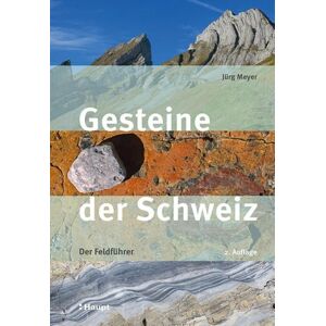 Haupt Verlag Gesteine der Schweiz Haupt Verlag Gesteine der Schweiz