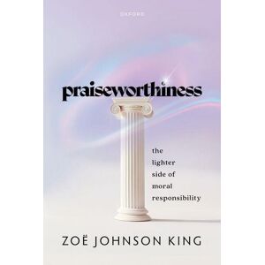 Oxford University Press Praiseworthiness Oxford University Press Praiseworthiness