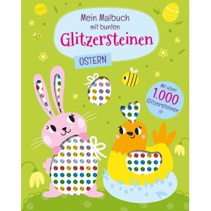 Arena Mein Malbuch mit bunten Glitzersteinen. Ostern (Mit über 1.000 Glitzersteinen) Arena Mein Malbuch mit bunten Glitzersteinen. Ostern (Mit über 1.000 Glitzersteinen)