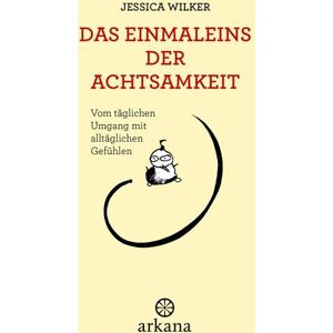 Arkana Das Einmaleins der Achtsamkeit Arkana Das Einmaleins der Achtsamkeit