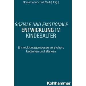 Kohlhammer Soziale und emotionale Entwicklung im Kindesalter Kohlhammer Soziale und emotionale Entwicklung im Kindesalter