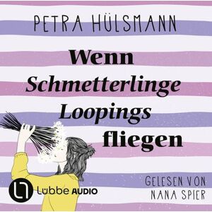 Lübbe Audio Wenn Schmetterlinge Loopings fliegen Lübbe Audio Wenn Schmetterlinge Loopings fliegen